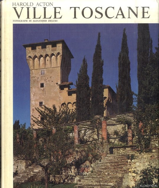 Acton, Harold & Alexander Zielcke - Ville Toscane