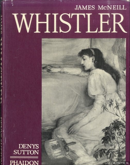 Sutton, Denys - James McNeill Whistler: Gemlde, Aquarelle, Pastelle & Radierungen