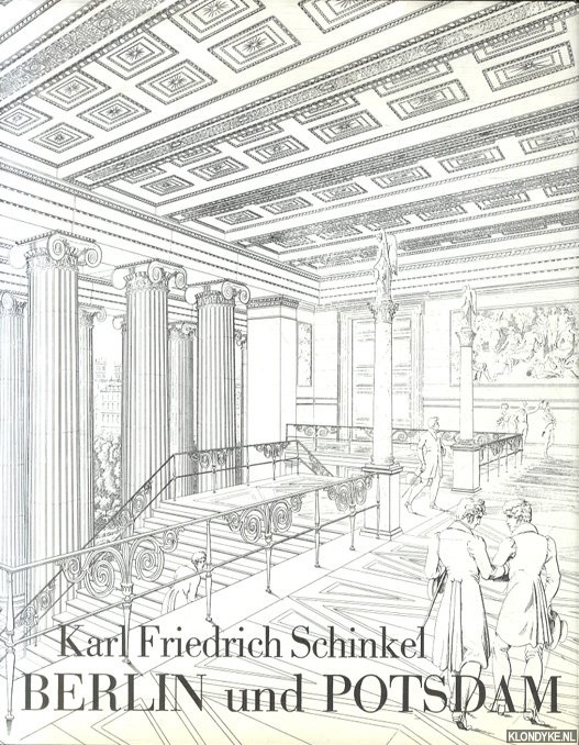 Schinkel, Karl Friedrich - Berlin und Potsdam. Bauten und Entwrfe