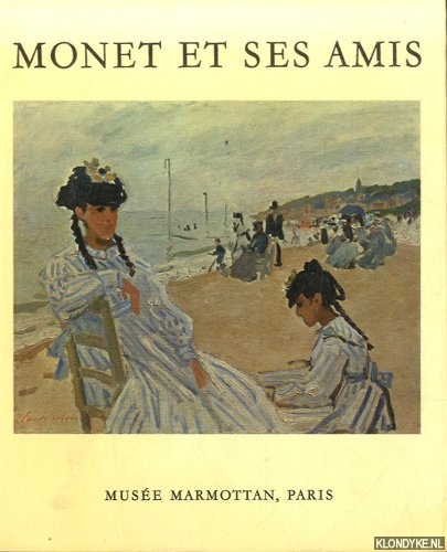 Cogniat, Raymond & Jacques Carlu - Monet et ses amis. Le legs michel monet. La donation donop de Monchy