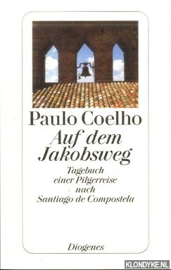Coelho, Paulo - Auf dem Jakobsweg. Tagebuch einer Pilgerreise nach Santiago de Compostela