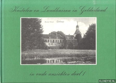 Schellart, A.I.J.M. - Kastelen en Landhuizen in Gelderland in oude ansichten deel 1