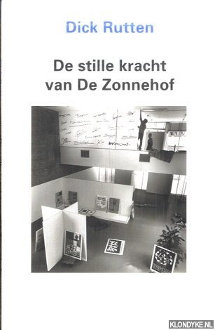 Rutten, Dick - De stille kracht van De Zonnehof