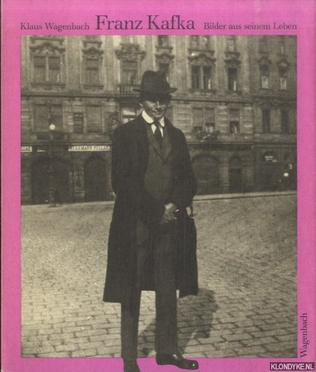 Wagenbach, Klaus - Franz Kafka. Bilder aus seinem Leben