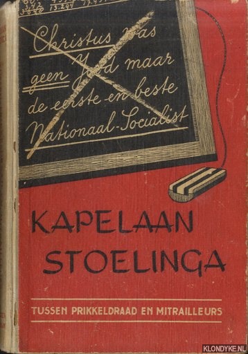 Stoelinga, H. - Kapelaan Stoelinga. Tussen prikkeldraad en mitrailleurs