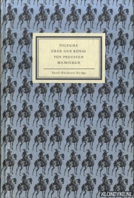 Voltaire - ber den Knig von Preussen: Memoiren