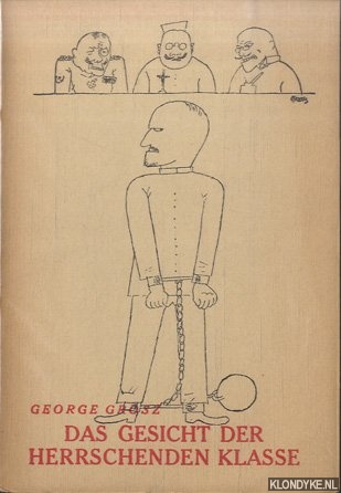 Grosz, George - Das Gesicht der herrschende Klasse: 57 politische Zeichnungen