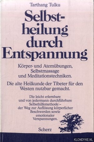 Tulku, Tarthang - Selbstheilung durch Entspannung. Krper- und Atembungen, Selbstmassage und Meditationstechniken fr jedermann. Die alte Heilkunde der Tibeter fr den Westen nutzbar gemacht