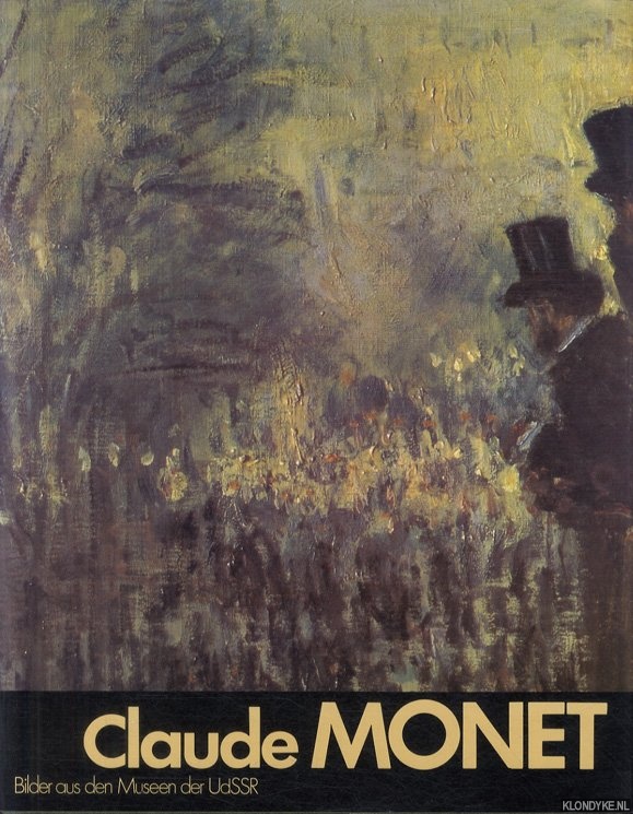Barskaja, Anna & Nina Kaltina & Jewgenija Georgijewskaja - Claude Monet. Bilder aus den Museen der UdSSR