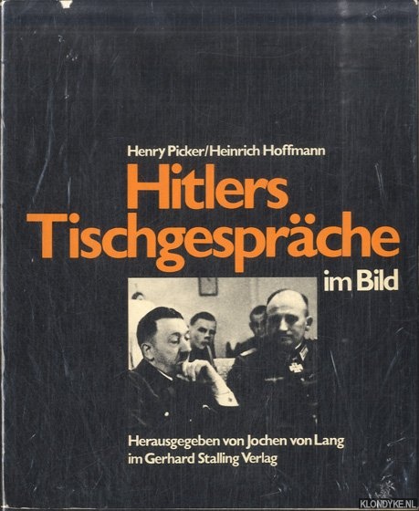 Picker, Henry & Heinrich Hoffman & Jochen von Lang - Hitlers Tischgesprche im Bild