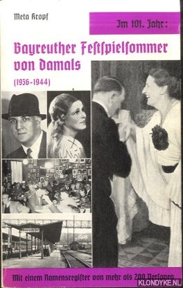 Kropf, Meta - Im 101. Jahr - Bayreuther Festspielsommer von damals (1936-1944)