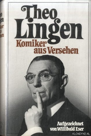 Eser, Willibald - Theo Lingen: Komiker aus Versehen