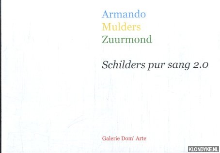 Nelemans, Rebecca - Armando; Mulders; Zuurmond: Schilders pur sang 2.0