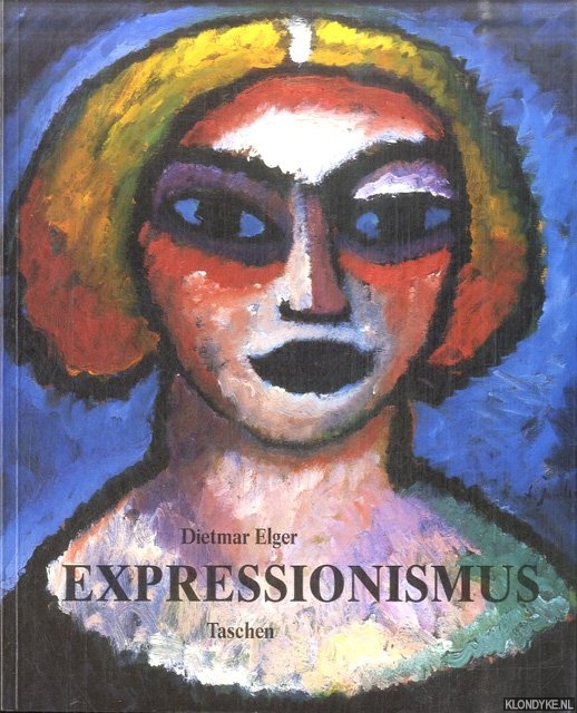 Elger, Dietmar - Expressionismus: Eine deutsche Kunstrevolution