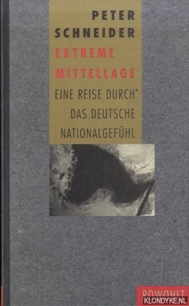 Schneider, Peter - Extreme Mittellage. Eine Reise durch das deutsche Nationalgefhl