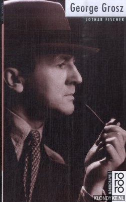Fischer, Lothar - George Grosz