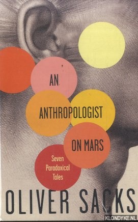 Sacks, Oliver - An Anthropologist On Mars. Seven Paradoxical Tales