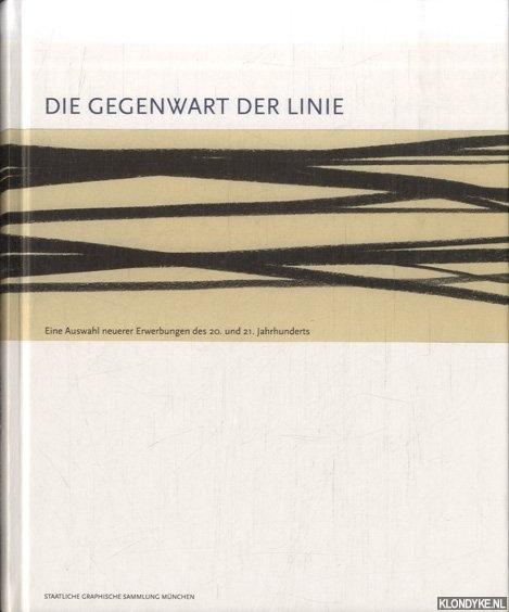 Semff, Michael - Die Gegenwart der Linie: Eine Auswahl neuerer Erwerbungen des 20. und 21. Jahrhunderts der Staatlichen Graphischen Sammlung Mnchen