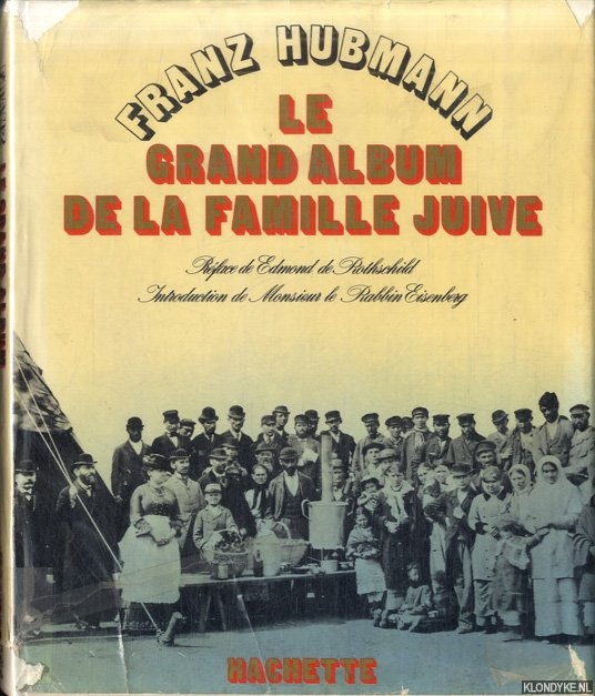 Hubmann, Franz - Le Grand Album de la famille juive. Le monde d'hier en 375 photographies anciennes