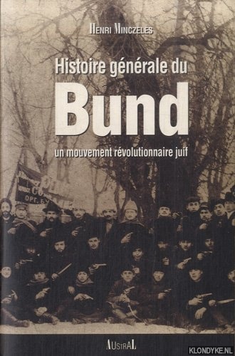 Minczeles, Henri - Histoire gnrale du bund, un mouvement rvolutionnaire juif