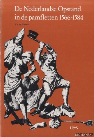 Geurts, P.A.M. - Nederlandse opstand in pamfletten 1566-1584