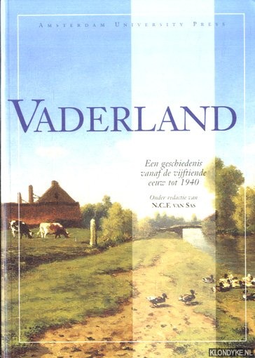 Sas, N.C.F. van (red.) - Vaderland: een geschiedenis vanaf de vijftiende eeuw tot 1940