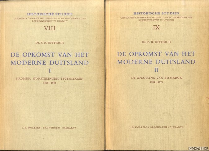Dittrich, Z.R. - De opkomst van het moderne Duitsland. I. Dromen, worstelingen, tegenslagen 1806-1862; II. De oplossing van Bismarck 1862-1871
