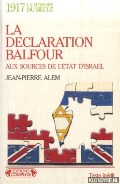Alem, Jean-Pierre - La dclaration Balfour: Aux sources de l'Etat d'Isral