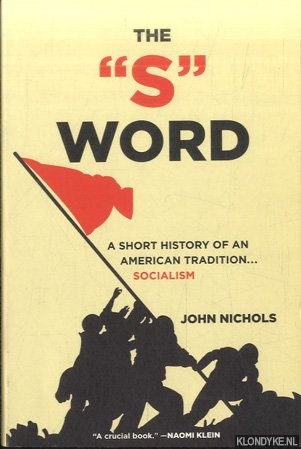 Nichols, John - The S Word. A Short History of an American Tradition - Socialism
