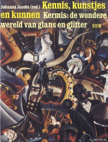 Jacobs, Johanna - Kennis, kunstjes en kunnen. Kermis: de wondere wereld van glans en glitter