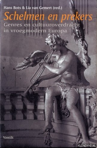 Bots, Hans - Schelmen & prekers. Genres En Cultuuroverdracht In Vroegmodern Europa