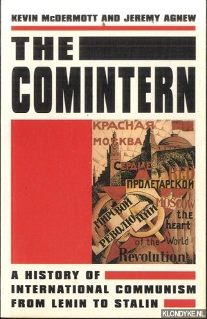 McDermott, Kevin & Jeremy Agnew - The Comintern: A History of International Communism from Lenin to Stalin
