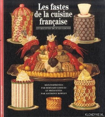 Rowley, Anthony & Bernard Loiseau & Jules Gouff - Les fastes de la cuisine franaise