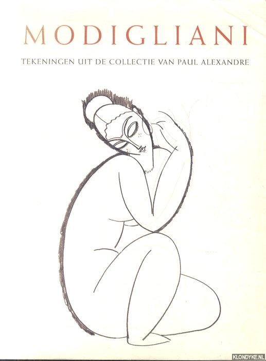 Alexandre, Nol - Modigliani. Onuitgegeven tekeningen, documenten en getuigenissen uit de voormalige verzameling van Paul Alexandre