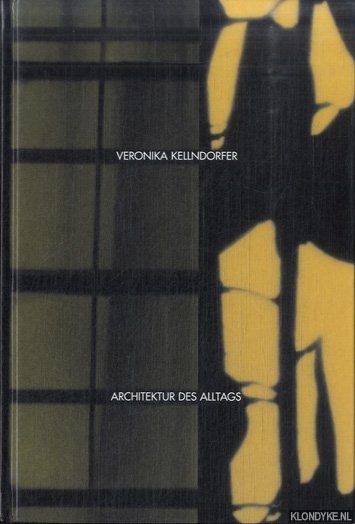Kellndorfer, Veronika - Architektur des Alltags. Arbeiten und Projekte im ffentlichen Raum