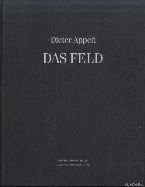 Appelt, Dieter - Dieter Appelt: Das Feld