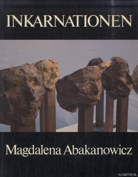 Abakanowicz, Magdalena - Magdalena Abakanowicz: Inkarnationen