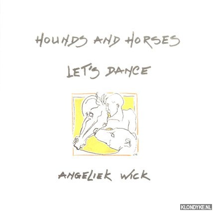 Wick, Angeliek - Hounds and horses. Let's dance