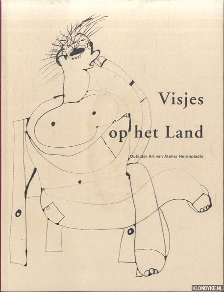Snoeren, Hella (tekst) - Visjes op het Land. Outsider Art van Atelier Herenplaats