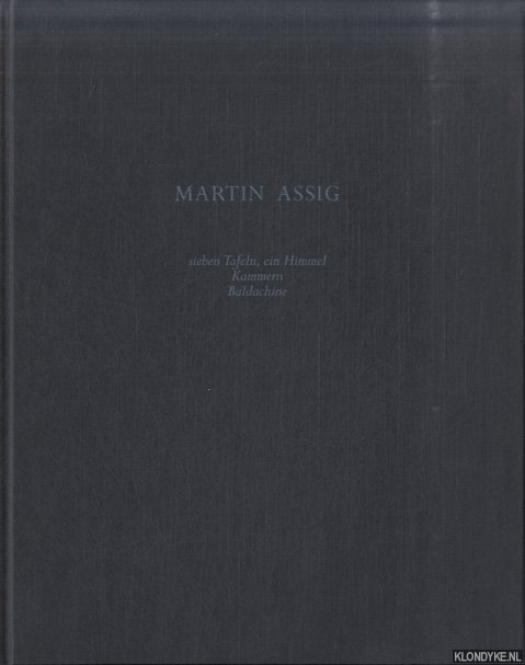 Assig, Martin & Uwe Gellner - Martin Assig: sieben Tafeln, ein Himmel; Kammern; Baldachine
