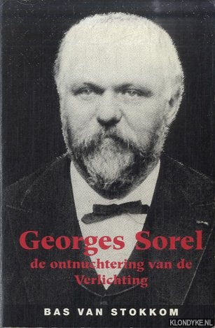 Stokkom, Bas van - Georges Sorel en de ontnuchtering van de Verlichting