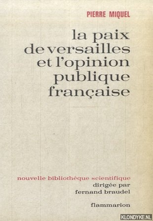 Miquel, Pierre - La paix de Versailles et l'opinion publique franaise
