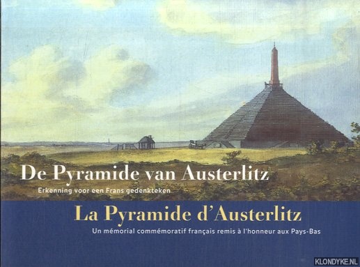 Blijdenstijn, Roland - De Pyramide van Austerlitz: erkenning voor een Frans gedenkteken = La Pyramide d'Austerlitz: un mmorial commmoratif franais remis  l'honneur aux pays-Bas