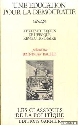 Baczko, Bronislaw - Une ducation pour la dmocratie : Textes et projets de l'poque rvolutionnaire