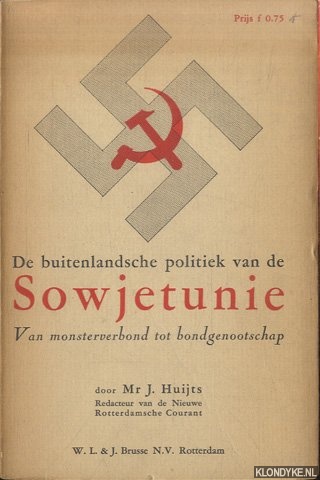 Huijts, Mr. J. - De buitenlandsche politiek van de Sowjetunie. Van monsterverbond tot bondgenootschap