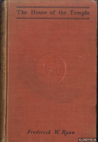 Ryan, Fredrick W. - The House of the Temple : A Study of Malta and its Knights in the French Revolution