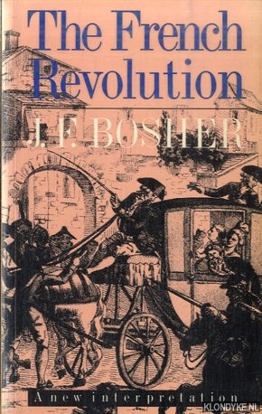 Bosher, J.F. - The French Revolution: A New Interpretation