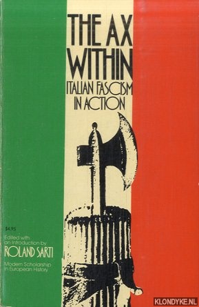 Sarti, Rolandf - The ax within: Italian Fascism in Action