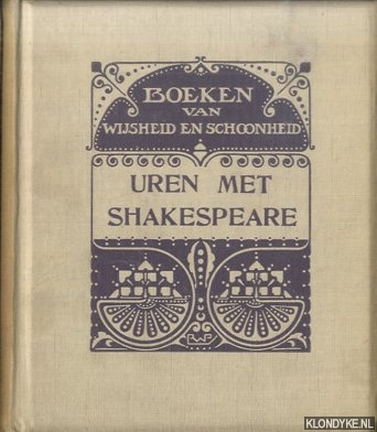Koster, Dr. Edw.B. (vertaald en ingeleid door) - Uren met. . . Shakespeare. Een keur van stukken uit zijne werken