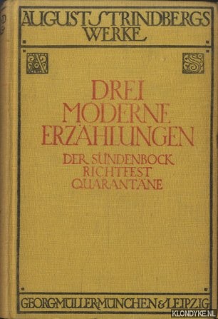 Strindberg, August - August Strindbergs Werke: Drei moderne Erzhlungen: Der Sndenbock, Richtfest, Quarantane